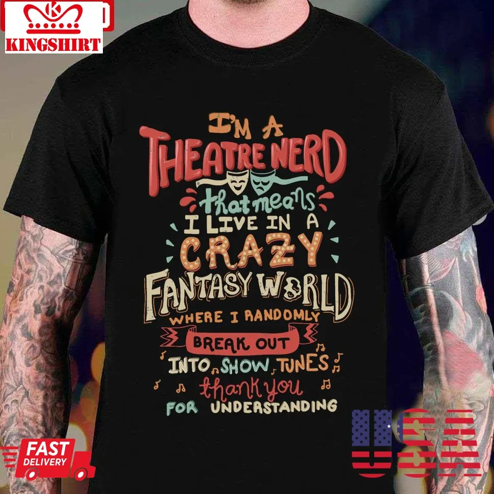 I'm A Theatre Nerd Unisex T Shirt