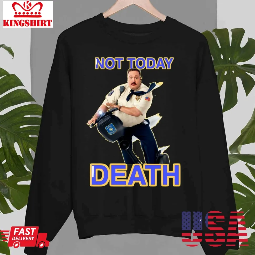 Paul Blart Not Today Death Unisex T Shirt