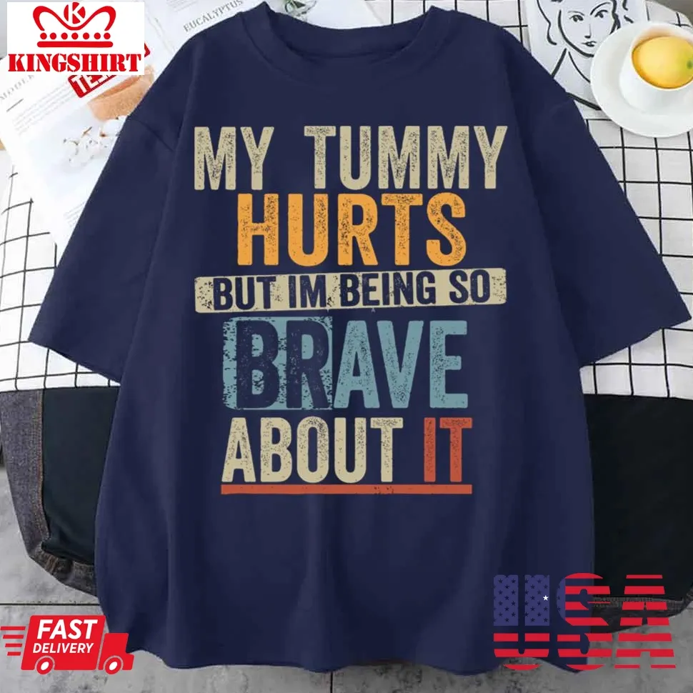 Retro My Tummy Hurts But I'm Being Really Brave About It Unisex T Shirt
