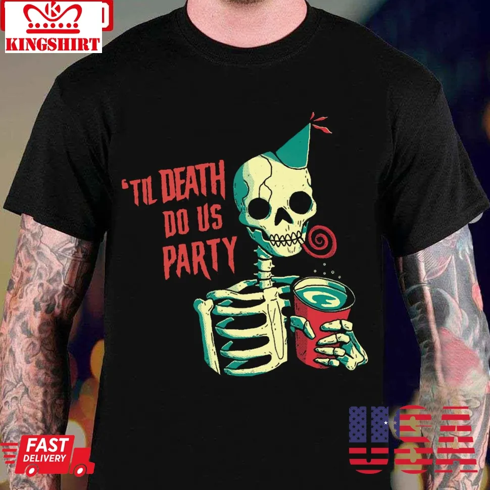 Til Death Do Us Party Unisex T Shirt
