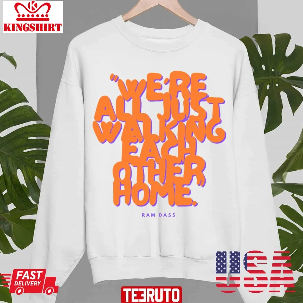 We're All Just Walking Each Other Home Ram Dass Unisex Sweatshirt Size up S to 4XL