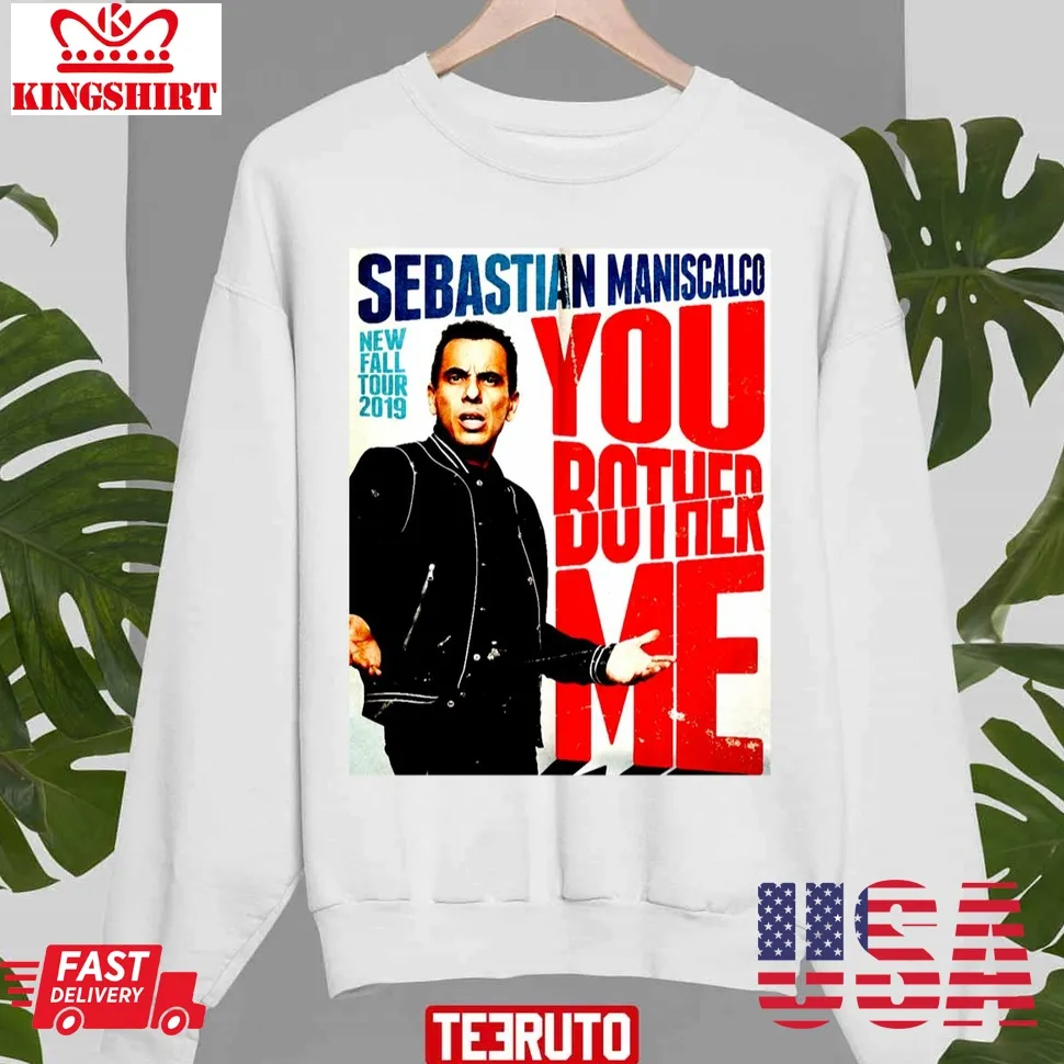 You Fall Bother Sebastian Maniscalco Bother Me Unisex T Shirt Size up S to 4XL