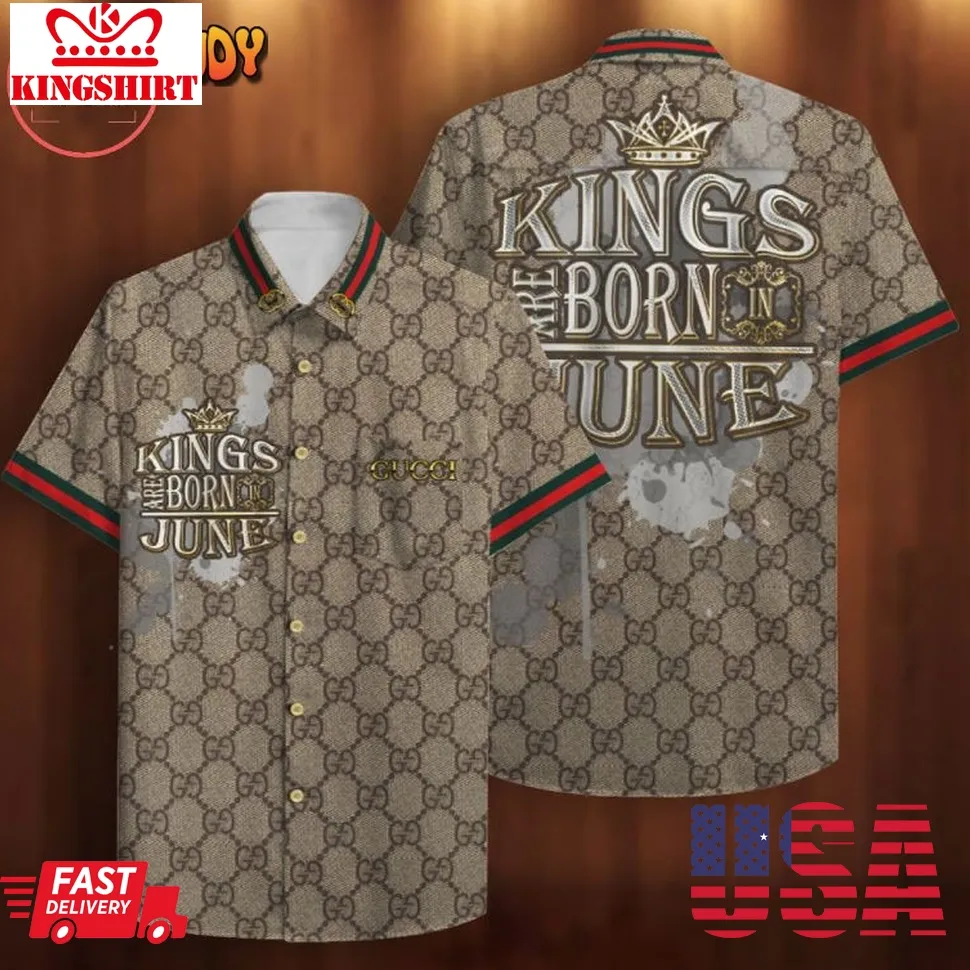 Gucci Kings Are Born In June Hawaiian Shirt Plus Size