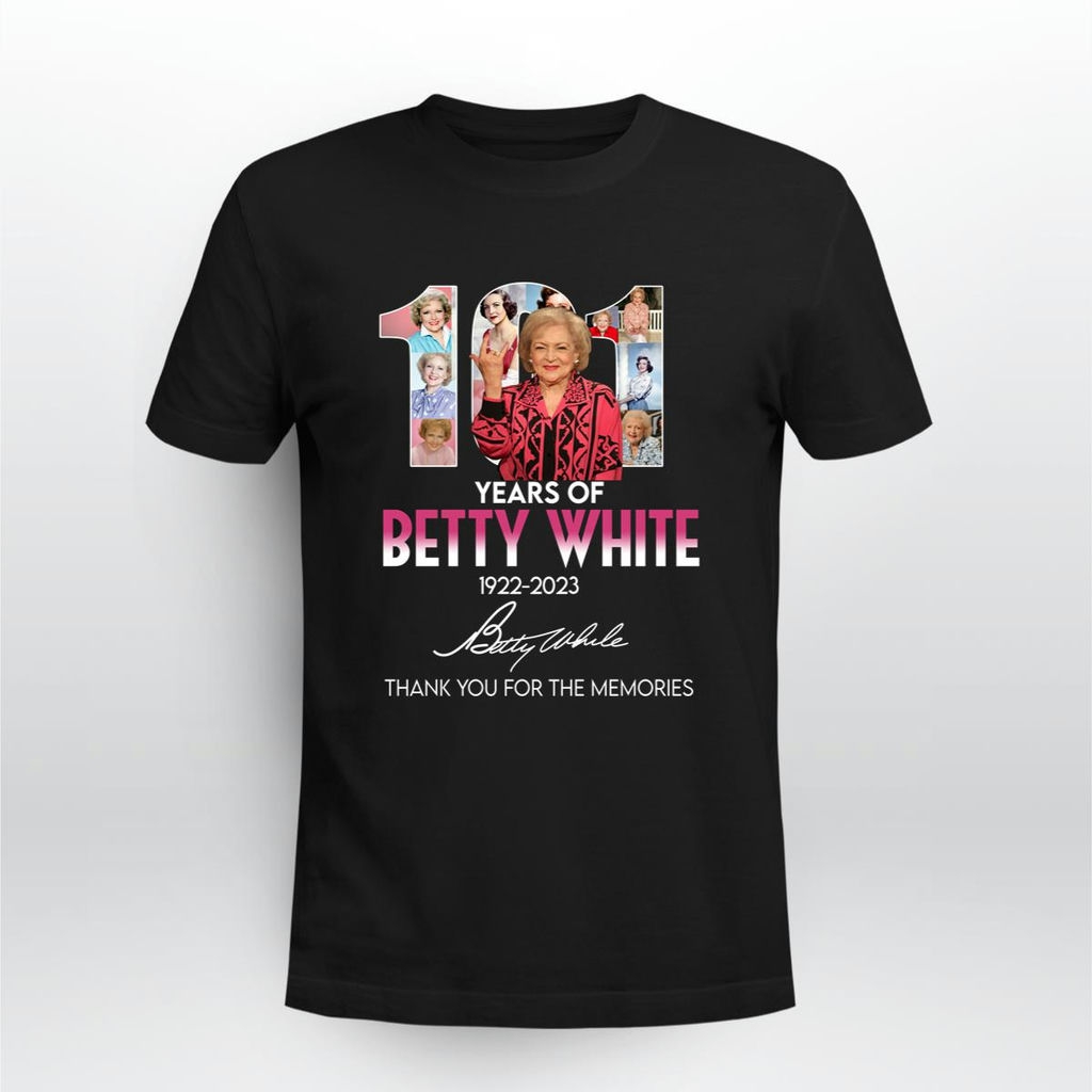 101 Years Of Betty White 1922 2023 Thank You For The Memories Signature Shirt