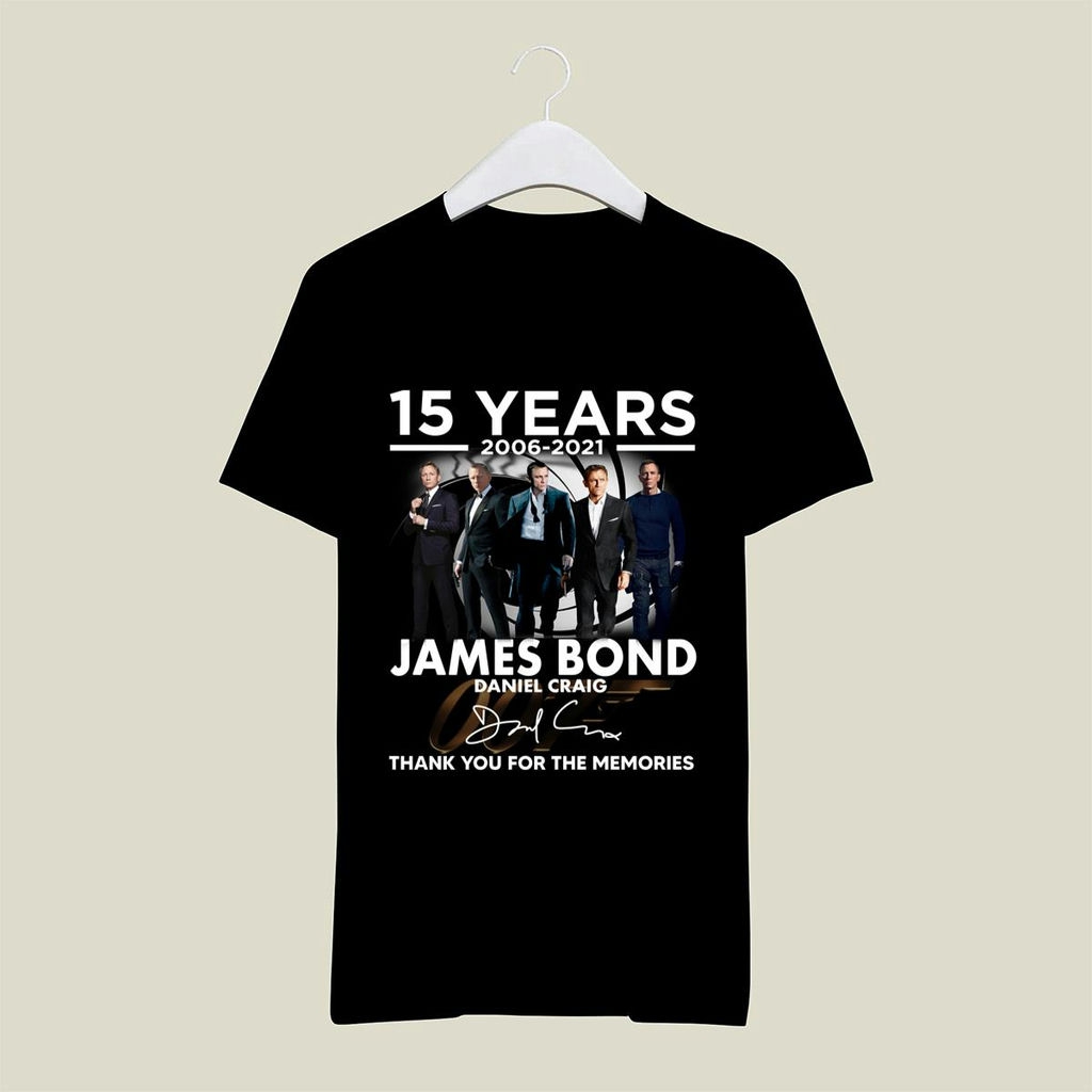 15 Years 2006 2021 James Bond Daniel Craig Thank You For The Memories Signature Shirt