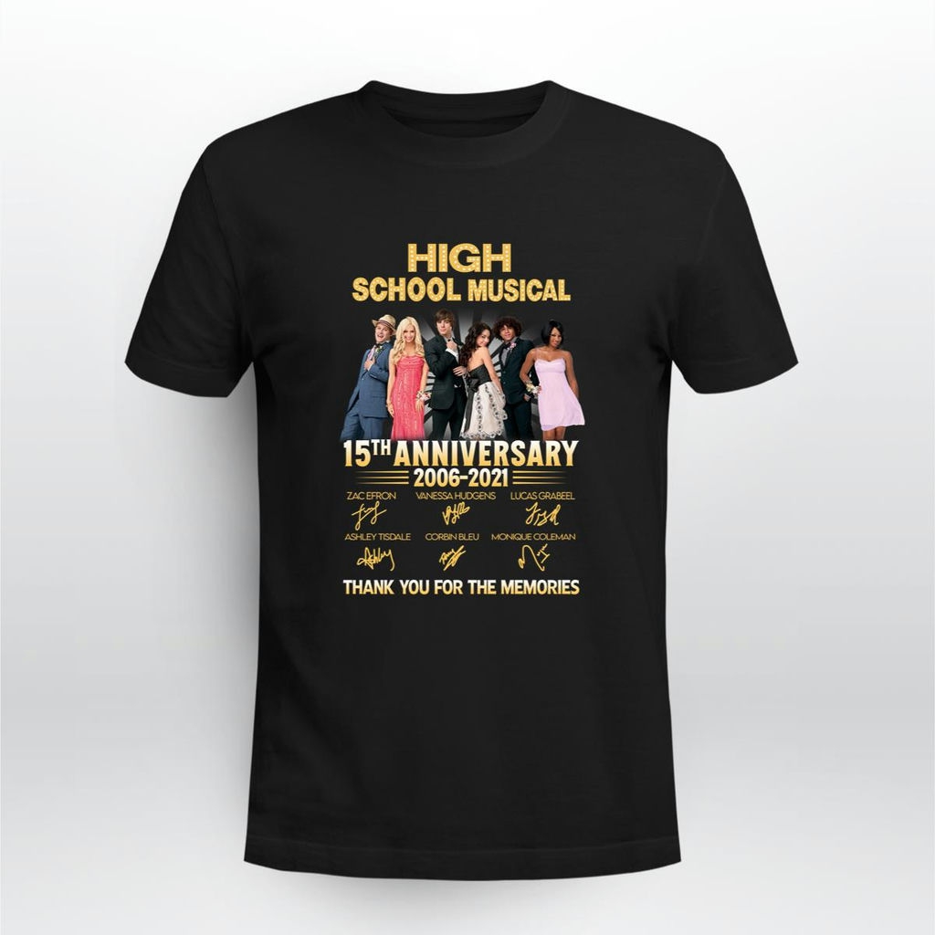 15th Anniversary 2006 2021 Of The High School Musical Signatures Thank You For The Memories Shirt