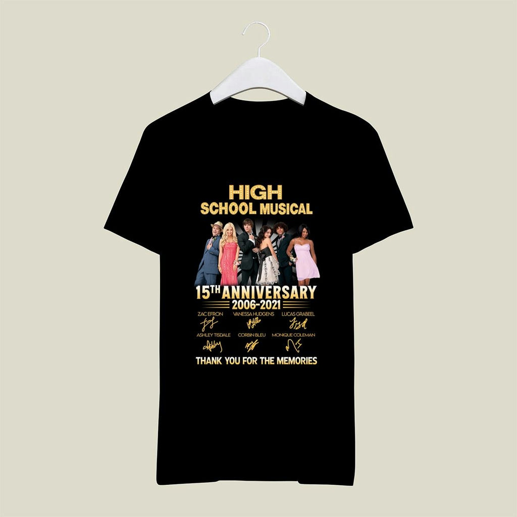 15th Anniversary 2006 2021 Of The High School Musical Signatures Thank You For The Memories Shirt