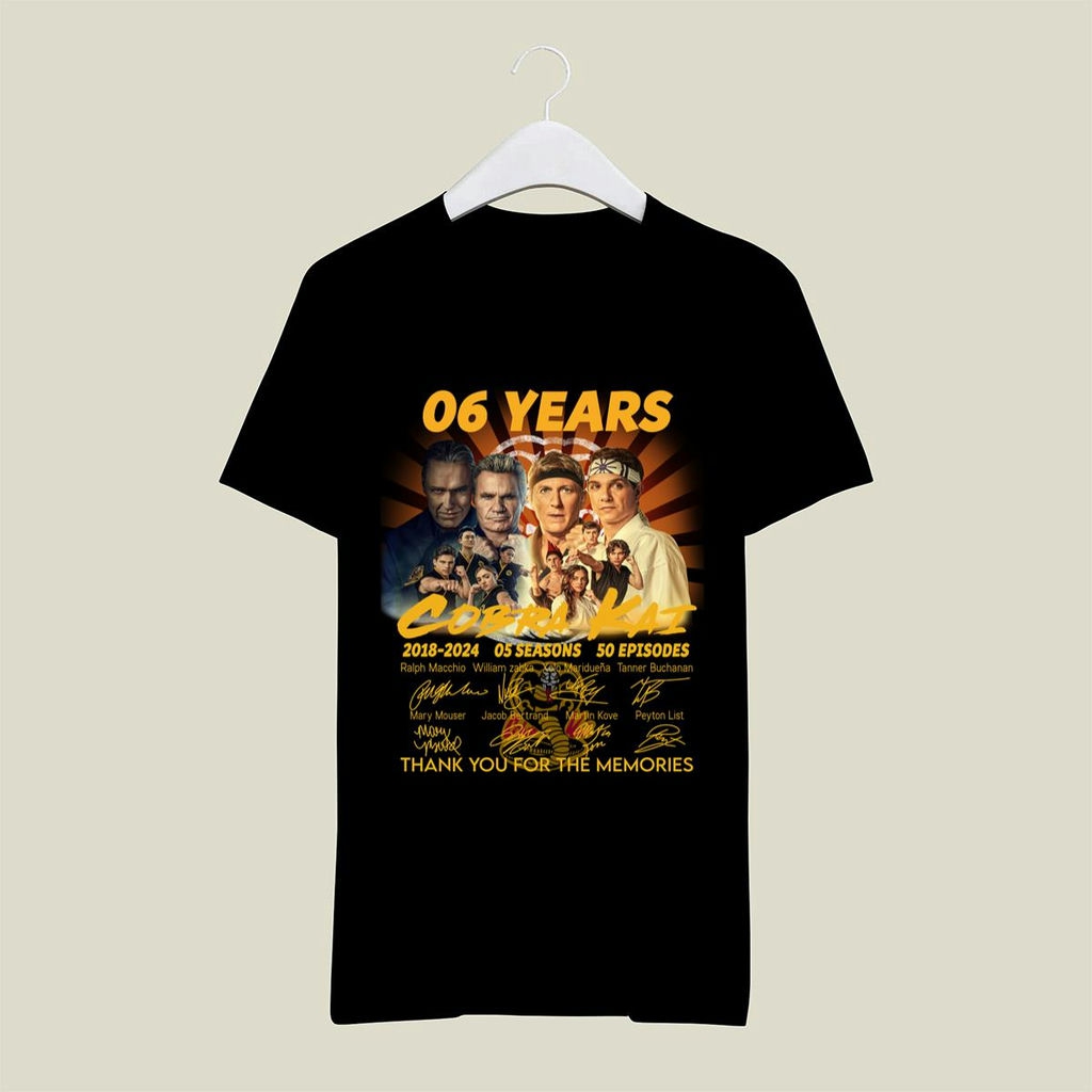 6 Years Cobra Kai 2018 2024 Signatures Thank You For The Memories Shirt