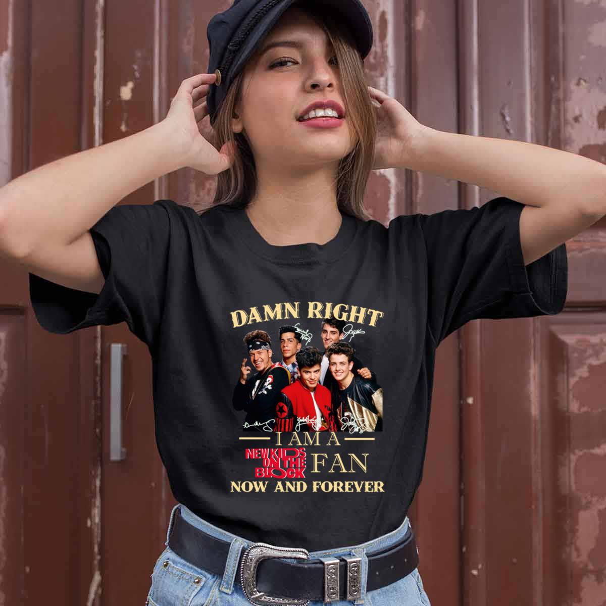 Damn Right I Am A New Kids On The Block Fan Now And Forever Signature T Shirt