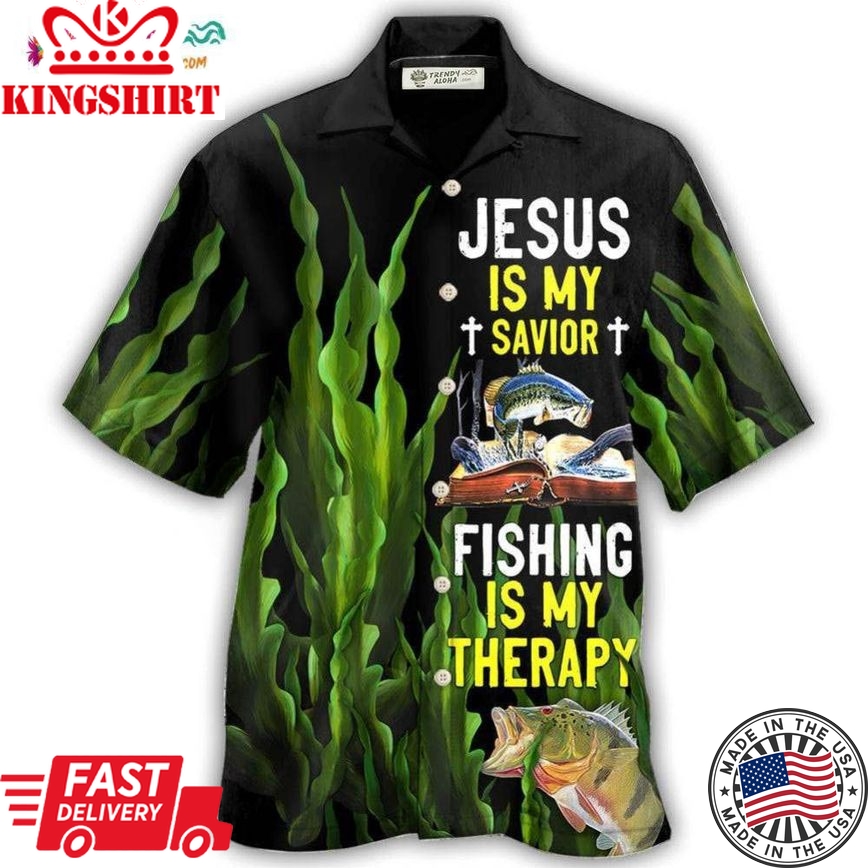 Fishing Is My Therapy Jesus Is My Savior Hawaiian Shirt