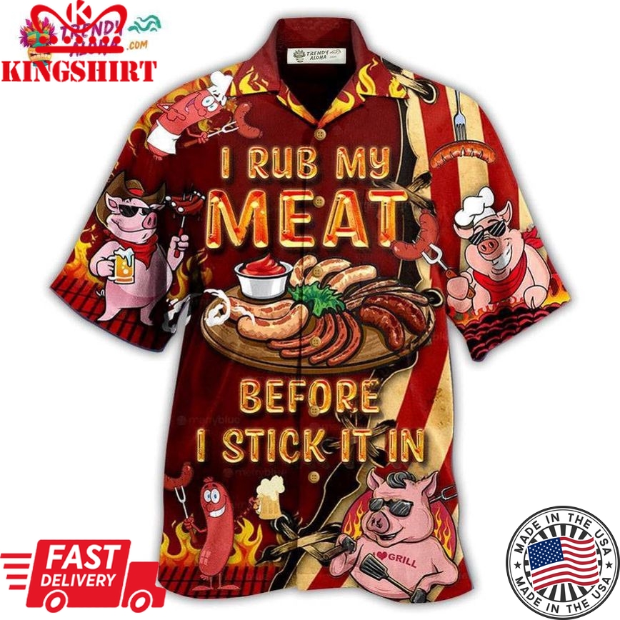 Food I Rub My Meat Before I Stick It In Food Hawaiian Shirt