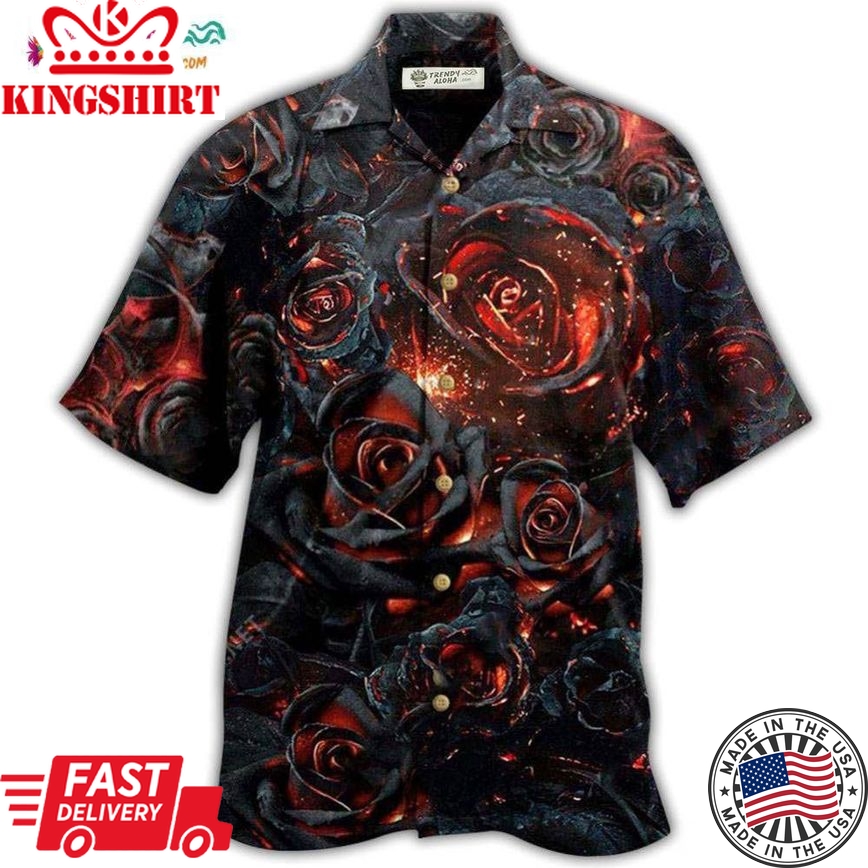 Rose Flowers Life Is Like Burning Rose Hawaiian Shirt