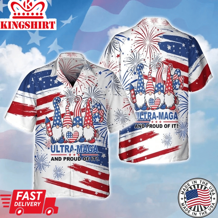 3D Full Print Ultra Maga And Proud Of It Trendy Hawaiian Shirt For Independence's Day, American Fourth Of Jul Gifts, Trendy Hawaiian Shirt For Men