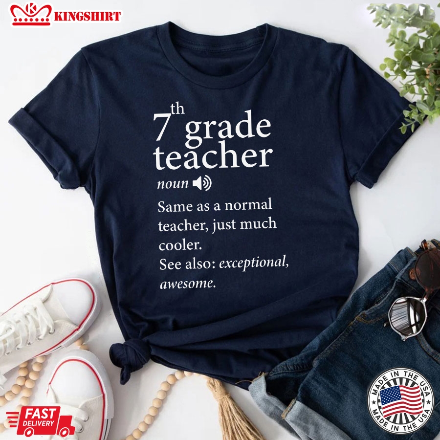 7th Grade Teacher Same As A Normal Teacher Just Much Cooler Back To School T-Shirt