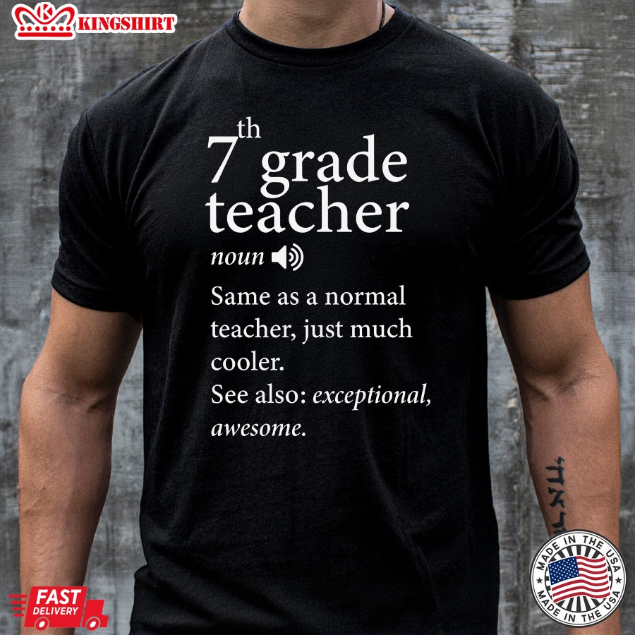 7th Grade Teacher Same As A Normal Teacher Just Much Cooler Back To School T-Shirt