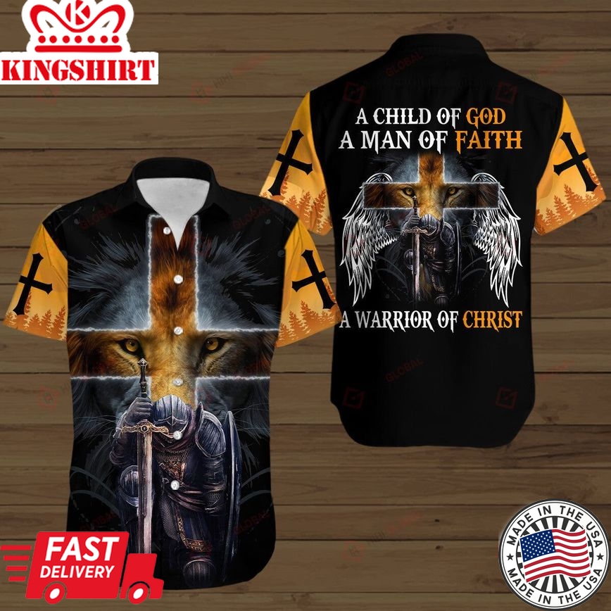 A Child Of God A Man Of Faith A Warrior Of Christ Hawaiian Shirts Hawaiian Shirt Polo Tshirt Zip Hoodie Printed 3D