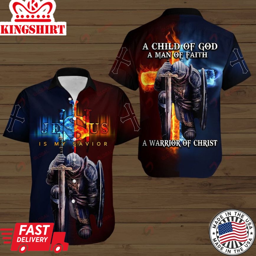 A Child Of God A Man Of Faith A Warrior Of Christ Templar Knight Christian God Jesus Hawaiian Shirts Hawaii Shirt Polo Tshirt Zip Hoodie Printed 3D