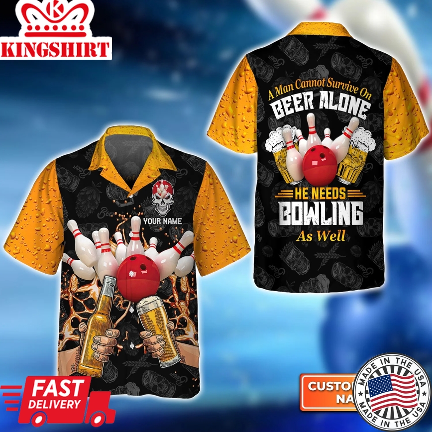 A Man Cannot Survive On Beer Alone He Needs Bowling As Well Personalized Name 3D Trendy Hawaiian Shirt