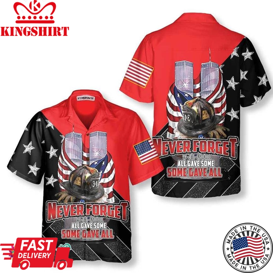 All Gave Some Some Gave All Patriot Day Hawaiian Shirt, American Flag Pattern 9/11 Memorial Shirt