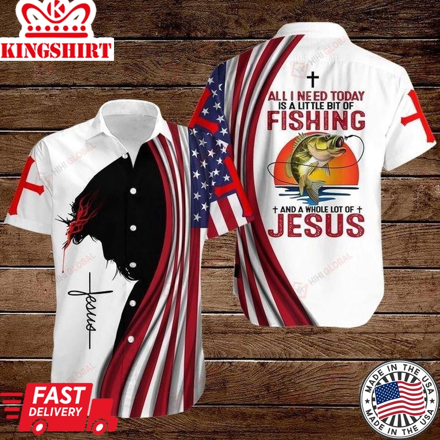 All I Need Today Is A Little Bit Of Fishing And A Whole Lot Of Jesus Aloha Hawaiian Shirts For Men And Women |