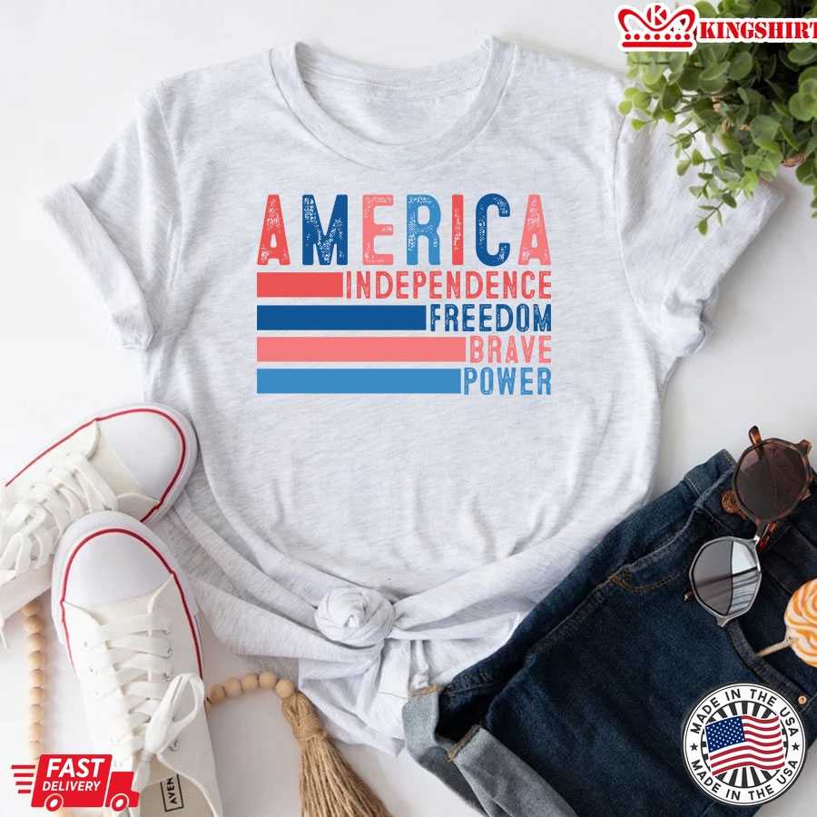 America Independence Freedom Brave Power 4th of July T-Shirt