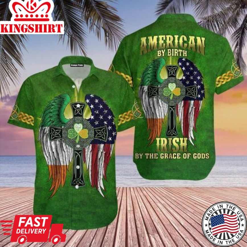 American By Birth Irish By The Grace Of God Patrick's Day Trendy Hawaiian Shirt