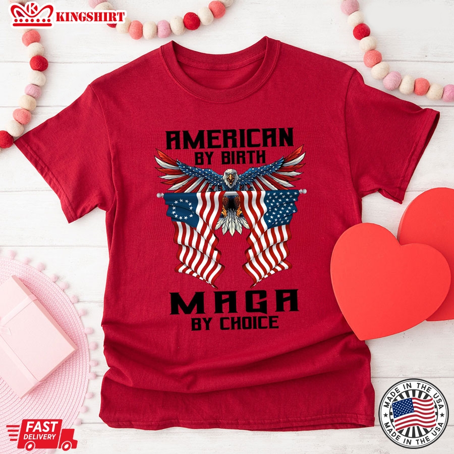 American By Birth Maga By Choice Donald Trump T-Shirt