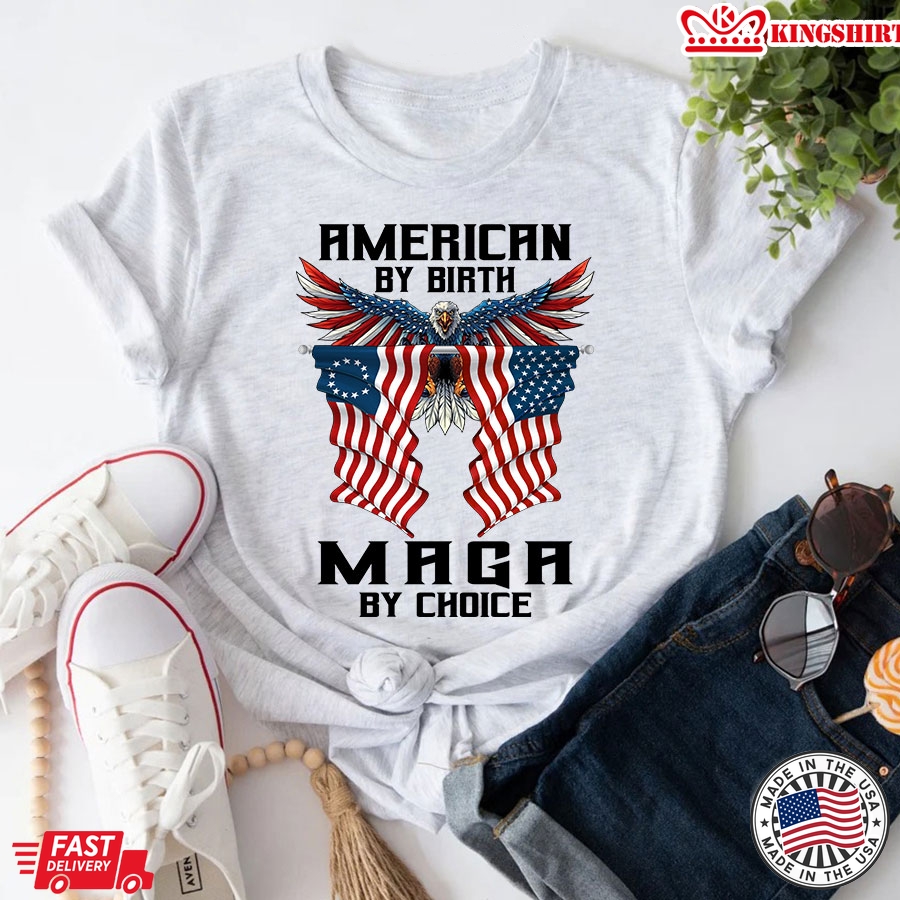 American By Birth Maga By Choice Donald Trump T-Shirt