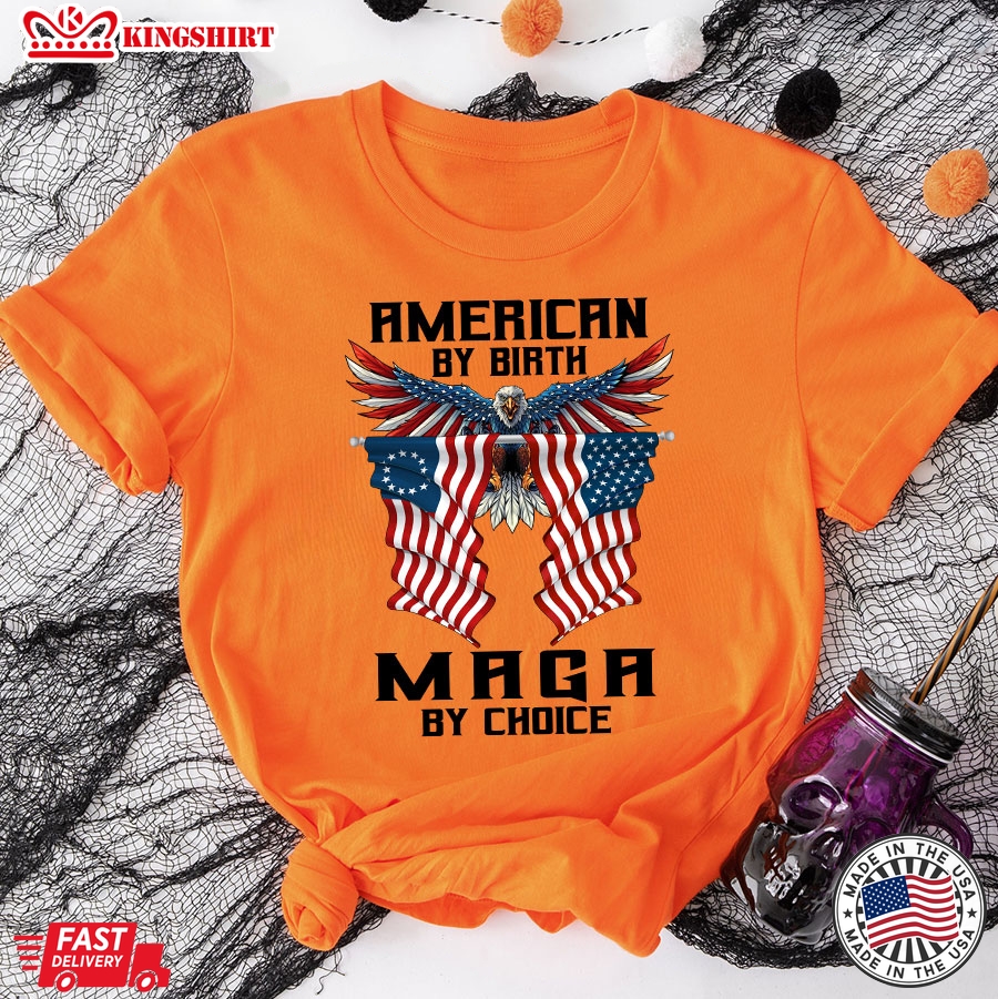 American By Birth Maga By Choice Donald Trump T-Shirt