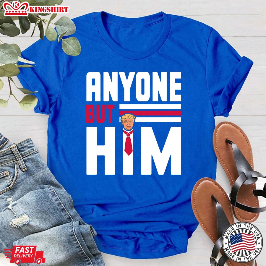 Anyone But Him Donald Trump 2024 Election T-Shirt