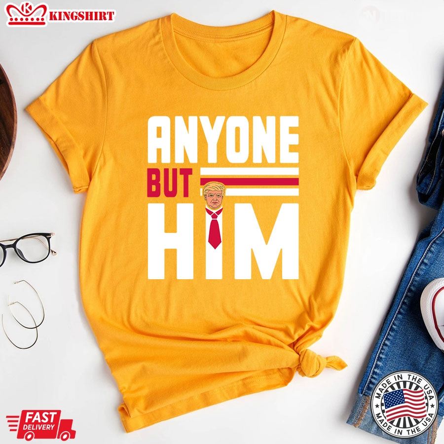 Anyone But Him Donald Trump 2024 Election T-Shirt