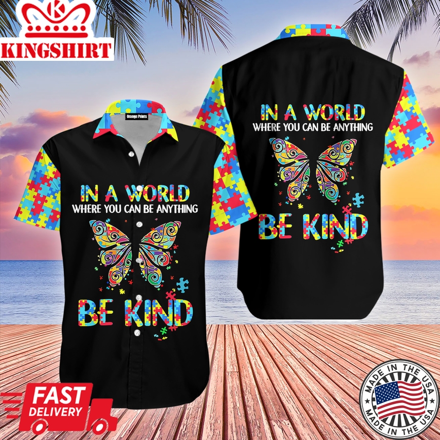 Autism Hawaii Shirt In A World Where You Can Be Anything Be Kind Butterfly Aloha Shirt Autism Shirt