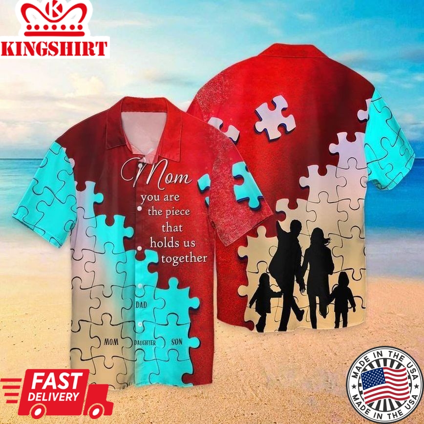 Autism Hawaii Shirt Mom You Are The Piece That Holds Us Together Aloha Shirt Autism Shirt