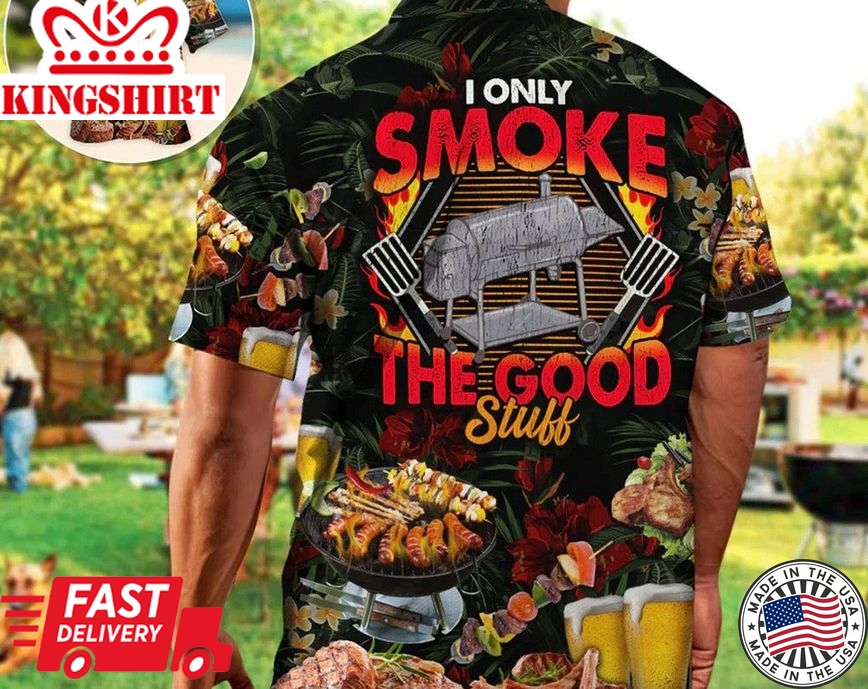 Barbecue Food Bbq I Only Smoke The Good Stuff, Vintage Trendy Hawaiian Shirt, Gift For Summer, Inspirational Aloha Shirt, Gift For Family.