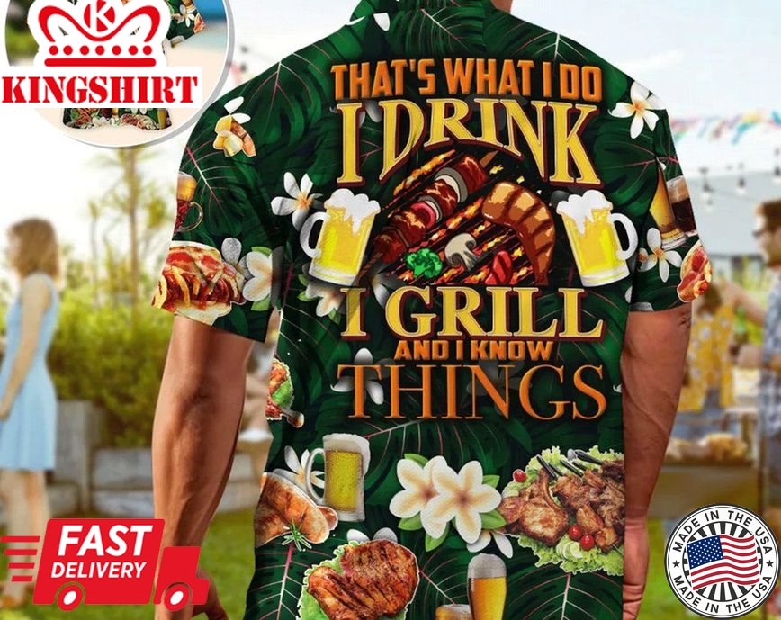 Barbecue Food Meat That's What I Do I Drink I Grill And I Know Things,Gifts For Bachelor Party,Hawaiian Set Gift,Motivational Trendy Hawaiian Shirt