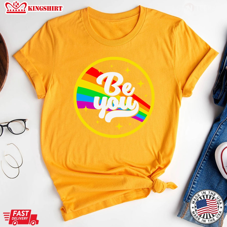 Be You LGBT Rainbow Pride Flag T-Shirt