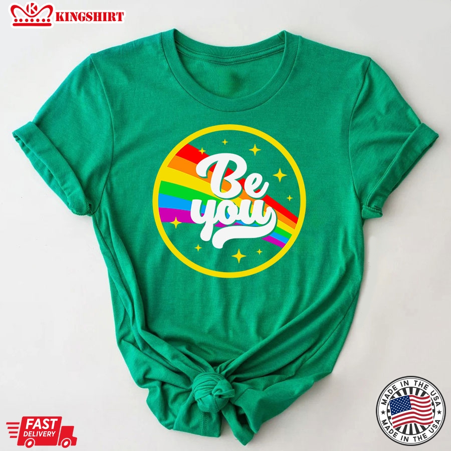 Be You LGBT Rainbow Pride Flag T-Shirt