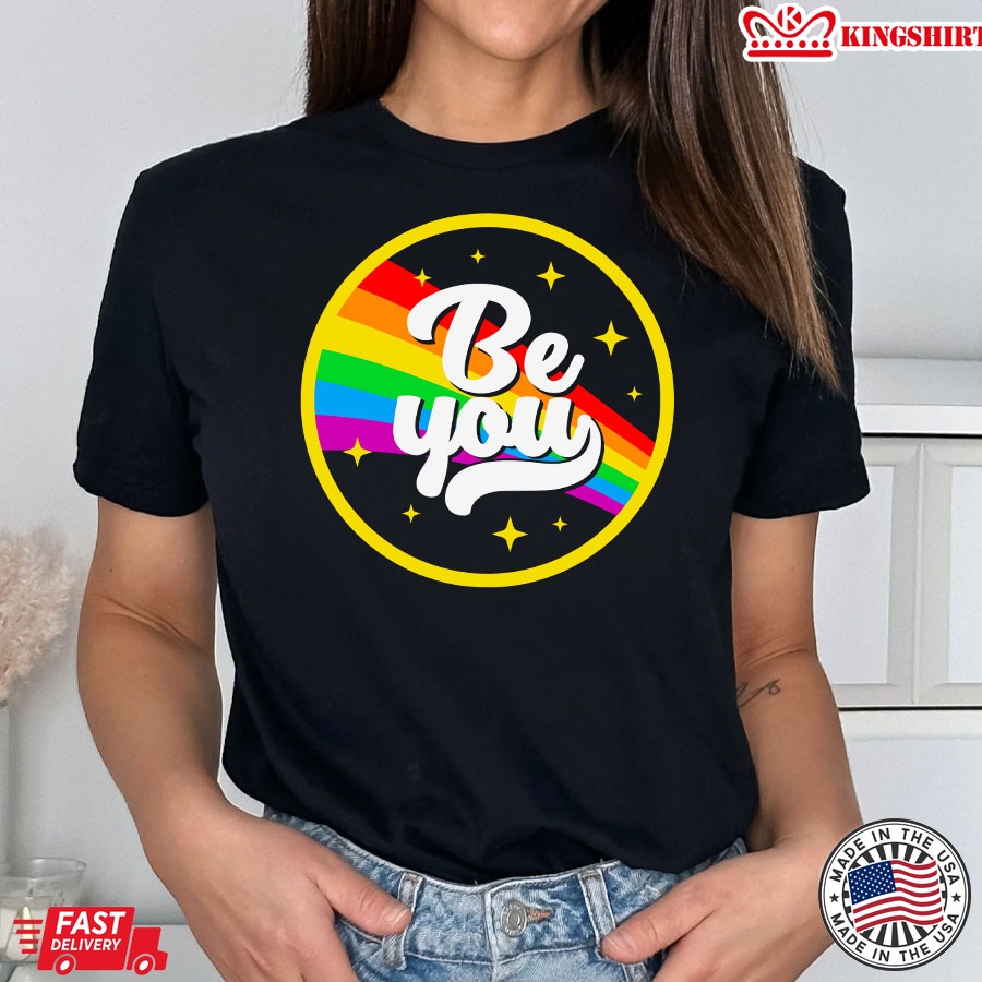 Be You LGBT Rainbow Pride Flag T-Shirt