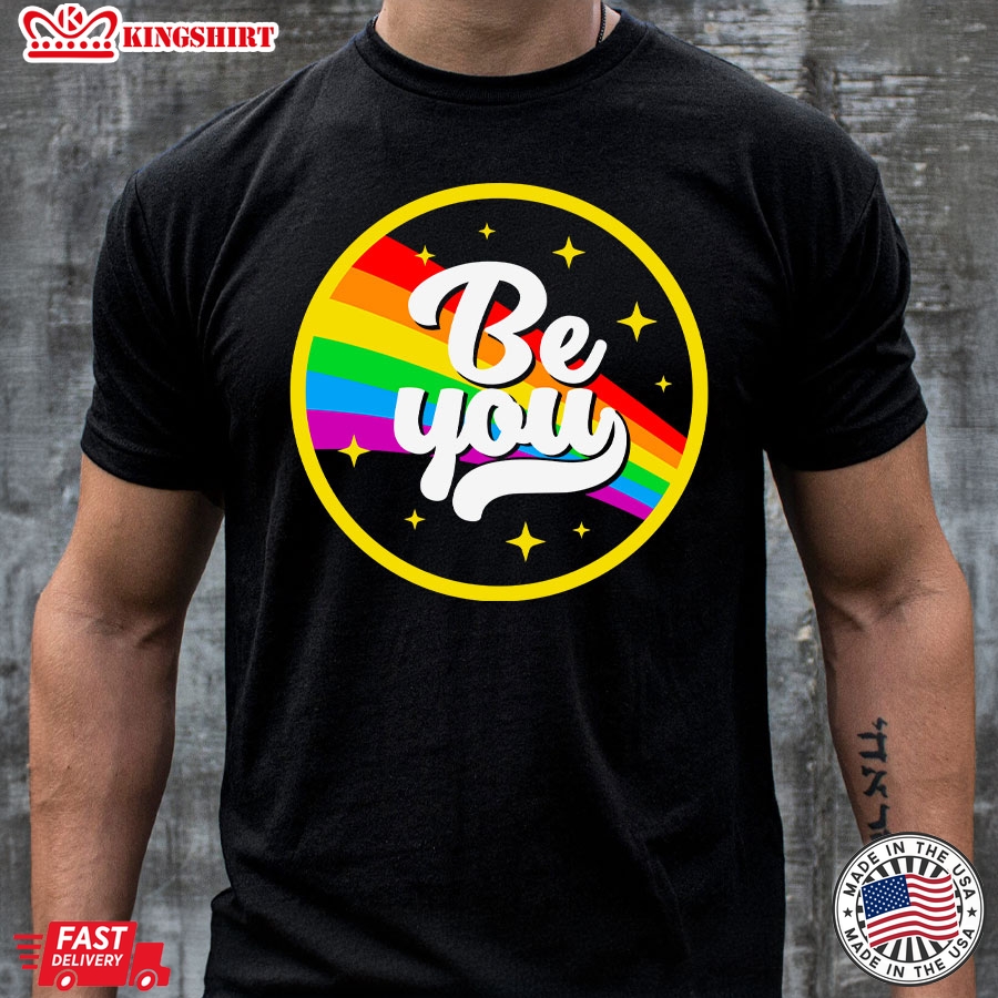 Be You LGBT Rainbow Pride Flag T-Shirt