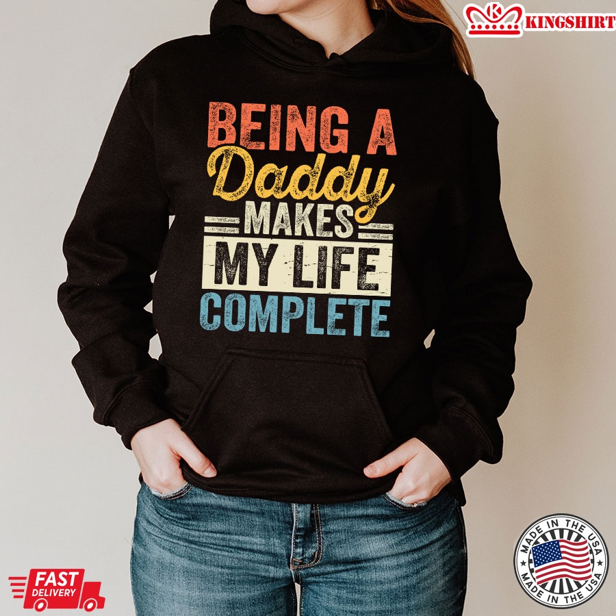 Being A Daddy Makes My Life Complete Father's Day Hoodie