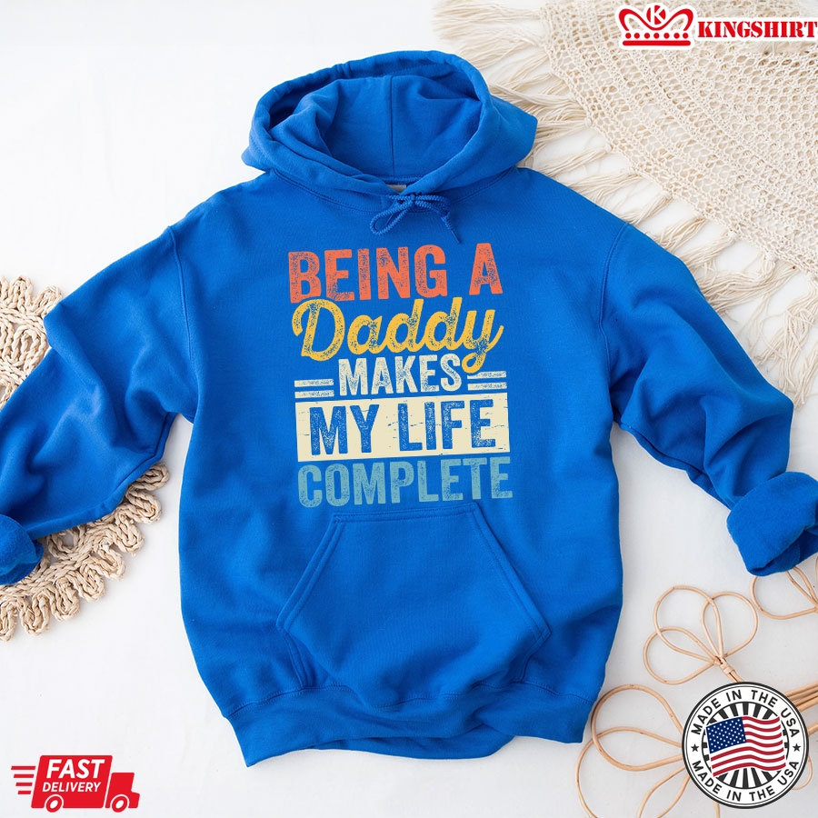 Being A Daddy Makes My Life Complete Father's Day Hoodie