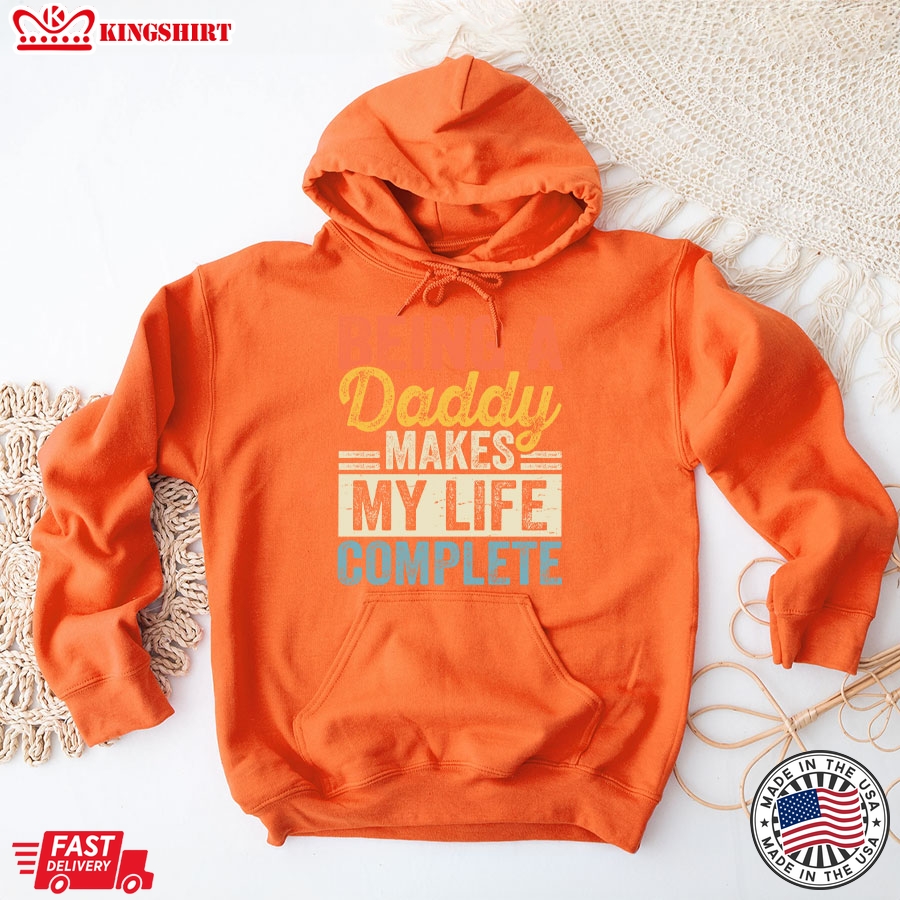 Being A Daddy Makes My Life Complete Father's Day Hoodie