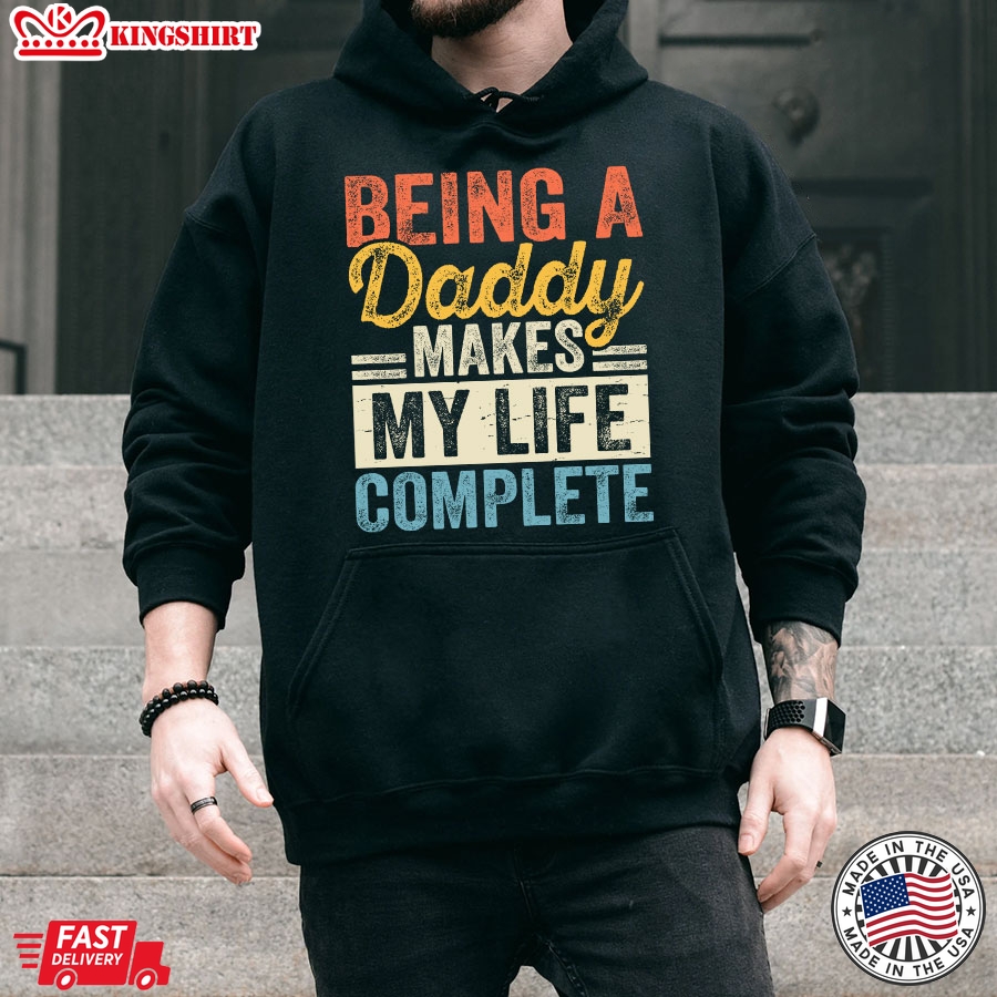 Being A Daddy Makes My Life Complete Father's Day Hoodie