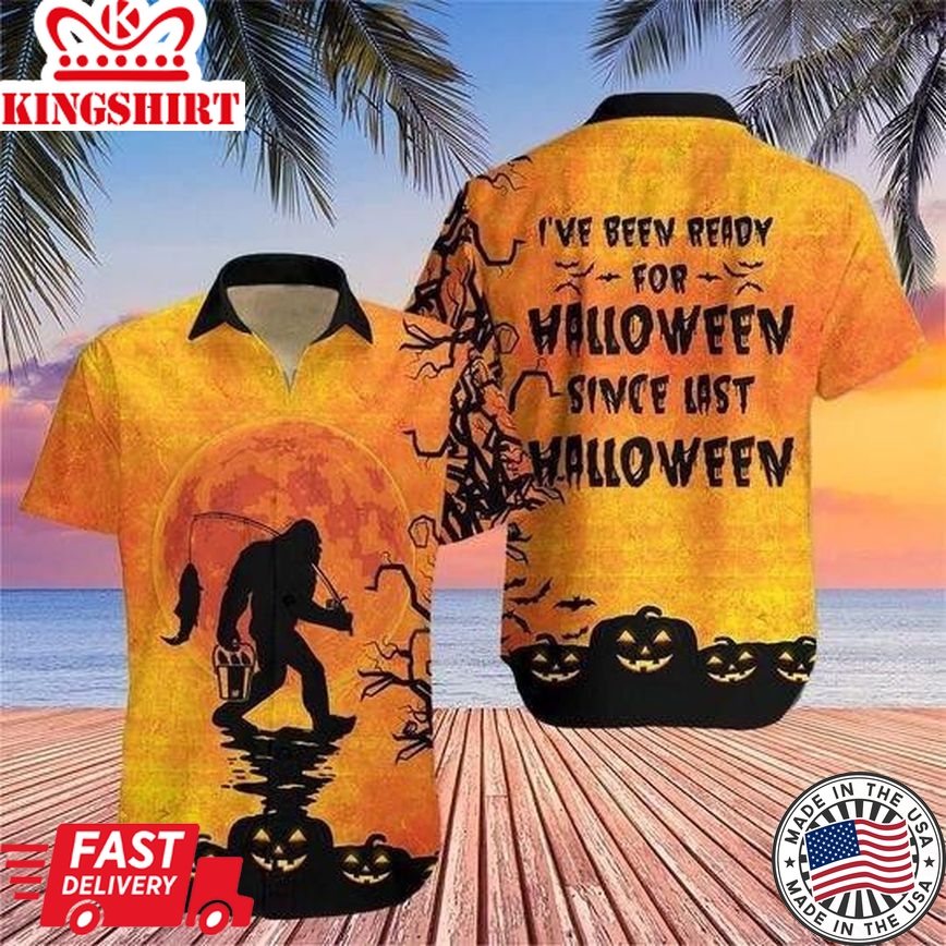 Bigfoot I'Ve Been Ready For Halloween Trendy Hawaiian Shirt, Unisex Print Aloha Short Sleeve Casual Shirt