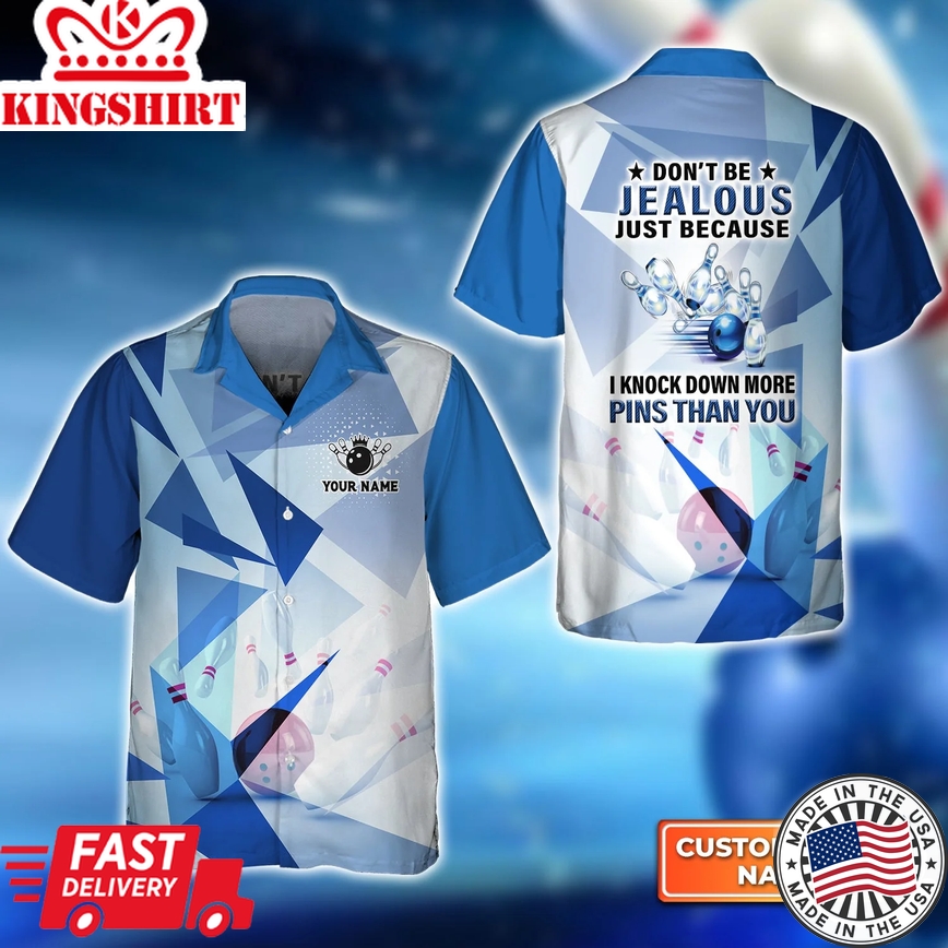 Blue Pattern Bowling Don't Be Jealous Just Because I Knock Down More Pins Than You Personalized Name 3D Trendy Hawaiian Shirt