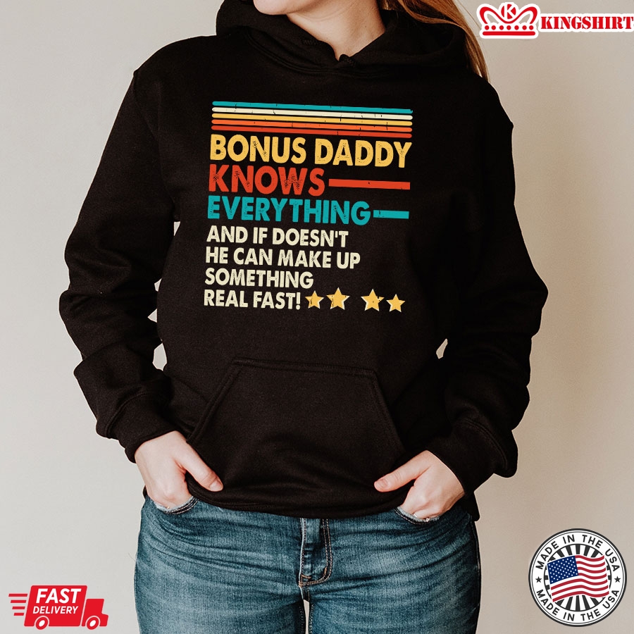 Bonus Daddy Knows Everything And If He Doesn't He Can Make Up Something Real Fast Vintage Father's Day Hoodie