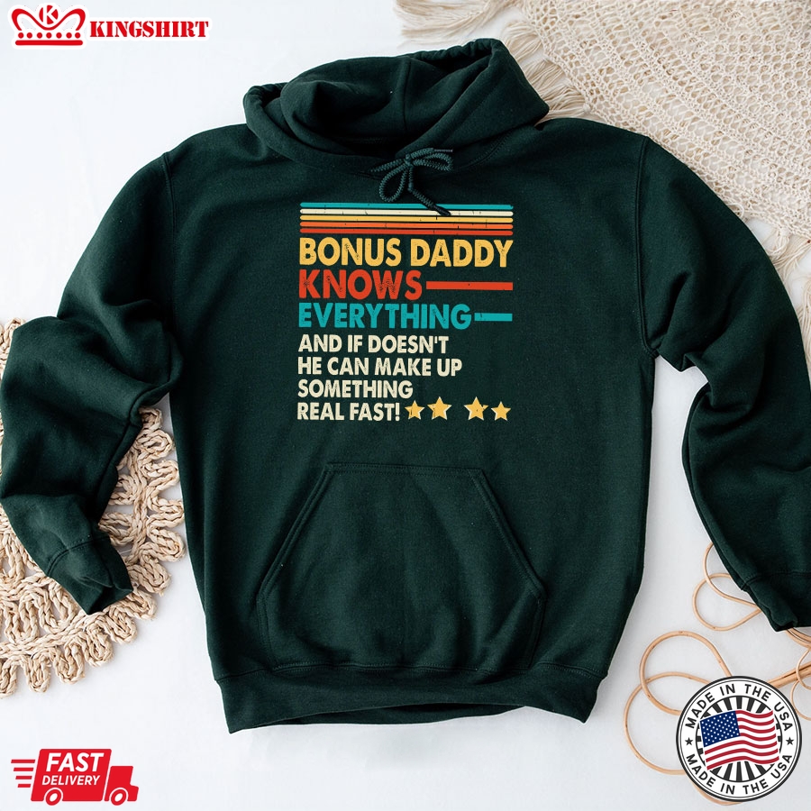 Bonus Daddy Knows Everything And If He Doesn't He Can Make Up Something Real Fast Vintage Father's Day Hoodie