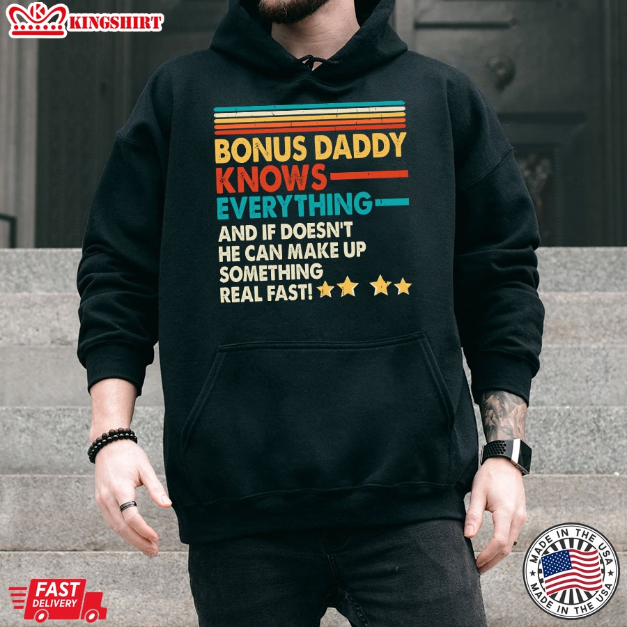 Bonus Daddy Knows Everything And If He Doesn't He Can Make Up Something Real Fast Vintage Father's Day Hoodie