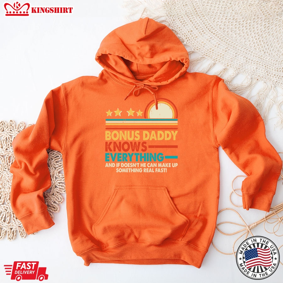 Bonus Daddy Knows Everything And If He Doesn't He Can Make Up Something Real Fast Vintage Hoodie