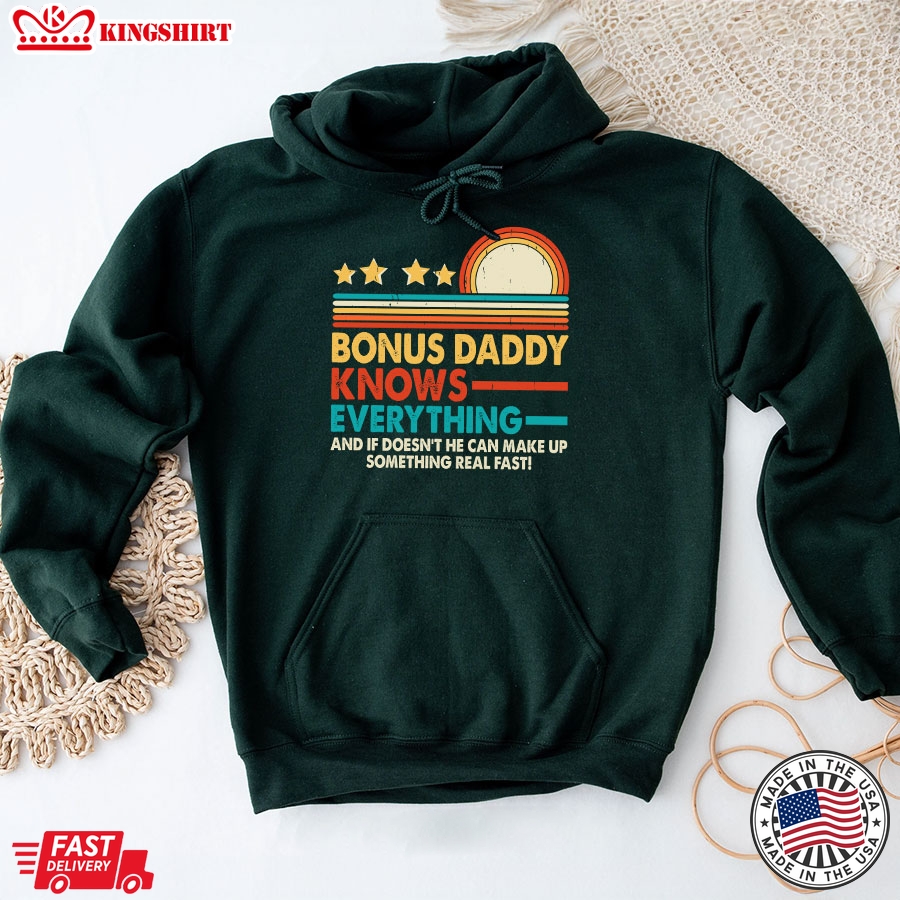 Bonus Daddy Knows Everything And If He Doesn't He Can Make Up Something Real Fast Vintage Hoodie